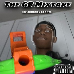 The GB MixTape (My Journey Starts) [Explicit]