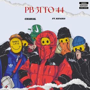Pb 31 to 44 (feat. Chahal) (Explicit)