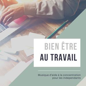 Bien être au travail: Musique d'aide à la concentration pour les independants