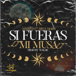 SI FUERAS MI MUSA (feat. Mista Mozes)