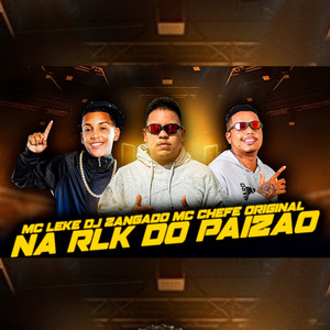 NA RLK DO PAIZAO (Explicit)