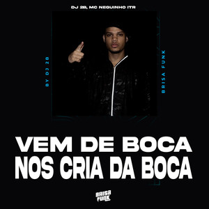 VEM DE BOCA NOS CRIA DA BOCA (Explicit)