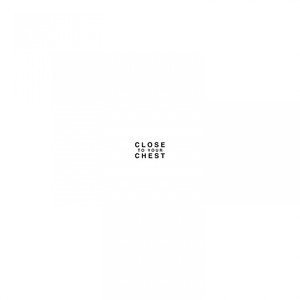 Close to Your Chest (Explicit)
