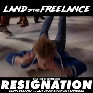 Land of the Freelance (From the Original Series "Resignation") (feat. Jeff Ryan & Travis Tennessee) [Explicit]