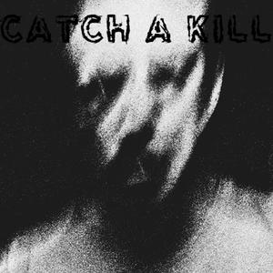Catch A Kill (Explicit)