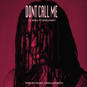 Don't Call Me (feat. Zinoleesky) [Explicit]