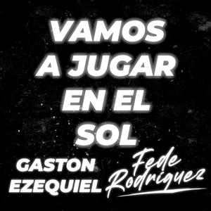 Vamos A Jugar En El Sol (feat. Gaston Ezequiel)