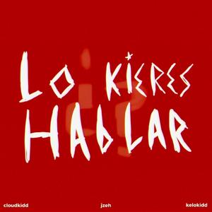LO KIERES HABLAR? (feat. Jzeh & Kelokidd)