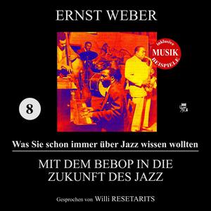 Mit dem Bebop in die Zukunft des Jazz (Was Sie schon immer über Jazz wissen wollten 8)