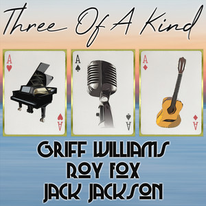 Three of a Kind: Griff Williams, Roy Fox, Jack Jackson