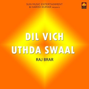 Raj Brar - Dil Vich Uthda Swaal