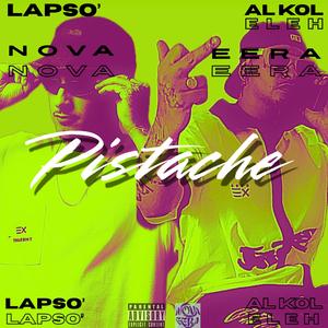 PISTACHE (feat. Lapso' & Al Kol Eleh) (Explicit)