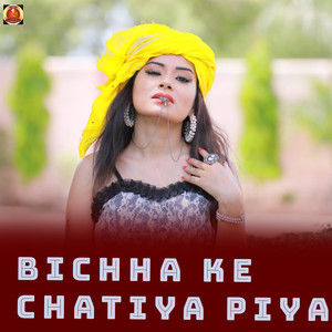 Bichha Ke Chatiya Piya