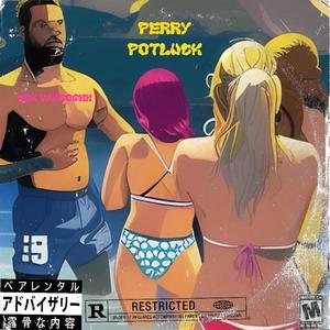 Perry Potluck (Explicit)