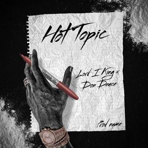 Hot Topic (feat. Lord.I.King) [Explicit]