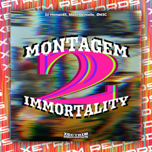 Montagem Immortality 2 (Explicit)