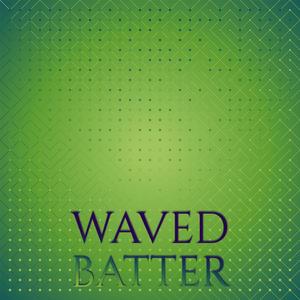 Waved Batter