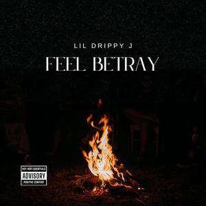 Feel Betray (Explicit)