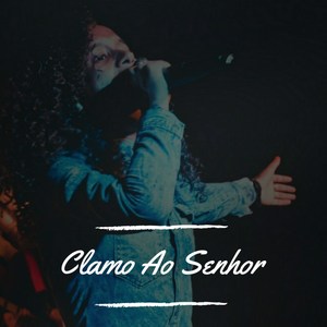 Clamo ao Senhor