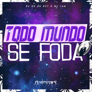 Todo Mundo Se Foda (Explicit)