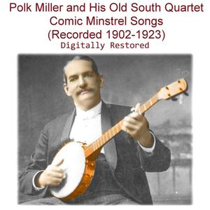 Polk Miller and His Old South Quartet (Comic Minstrel Songs) [Recorded 1902-1923]