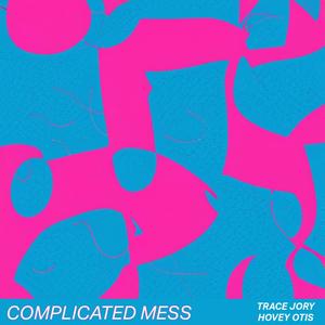 Complicated Mess (feat. Hovey Otis)