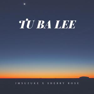 Tu Ba Lee(feat. Sherry Rose) (Explicit)
