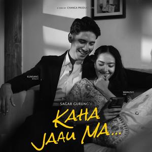 Kaha Jaau Ma