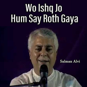 Wo Ishq Jo Hum Say Roth Gaya