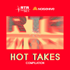 RTRFM X Noisehive: Hot Takes