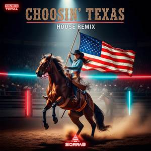 Choosin' Texas (House Remix)