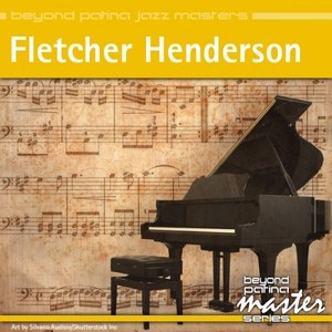 Beyond Patina Jazz Masters: Fletcher Henderson