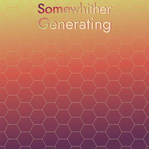 Somewhither Generating