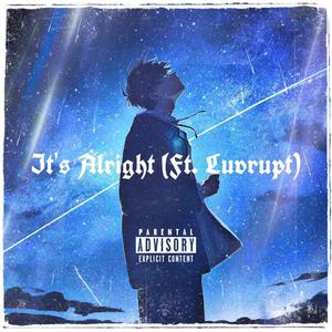 It's Alright (feat. Luvrupt) (Explicit)