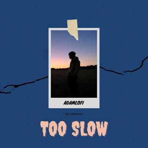 Too Slow (feat. kickneon) (Explicit)