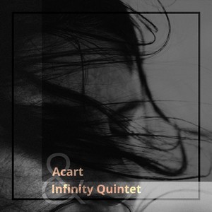 Acart & Infinity Quintet