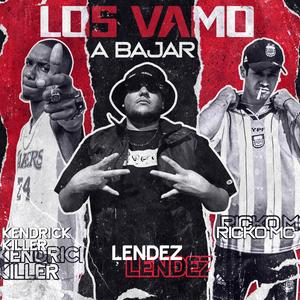 Los Vamo A Bajar (feat. Ricko MC & Kendrick Killer) [Explicit]