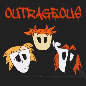 OUTRAGEOUS (Explicit)