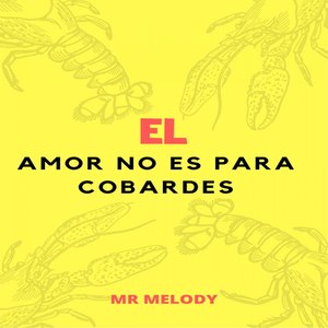 El Amor No Es Para Cobardes