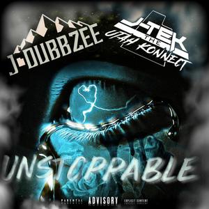 Unstoppable (feat. J-Tek The Utah Konnect) (Explicit)