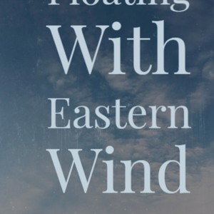 Floating With Eastern Wind