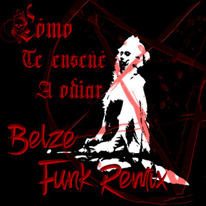 CÓMO TE ENSEÑÉ A ODIAR (FUNK REMIX) [Explicit]