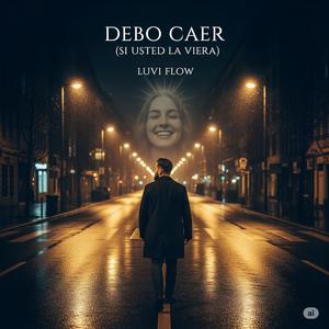 Debo Caer (Si Usted la Viera) (feat. Siul D, Sunos P, Wil M & Leo D)