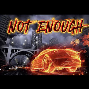NOT ENOUGH (Explicit)