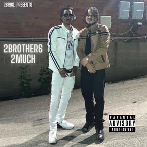 2BROTHERS 2MUCH (Explicit)