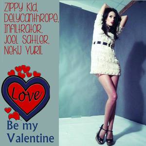 Be My Valentine (Zippy Kid, Infiltrator, Joel Sattler, Delycanthrope, Nekij Yurii - Be My Valentine)