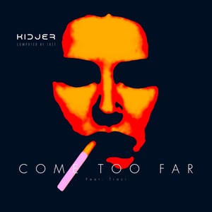 Come Too Far