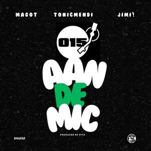 015 aan de mic (feat. Magot & JIMI!) (Explicit)