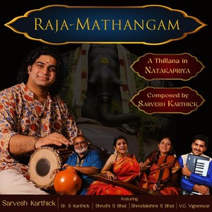 Raja-Mathangam (feat. Shruthi S Bhat, Ghatam Karthick, Shreelakshmi S Bhat & VG Vigneswar)