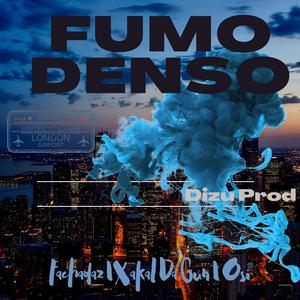 Fumo Denso(feat. Xakal da Gun, Osi & Dizu Prod) (Explicit)